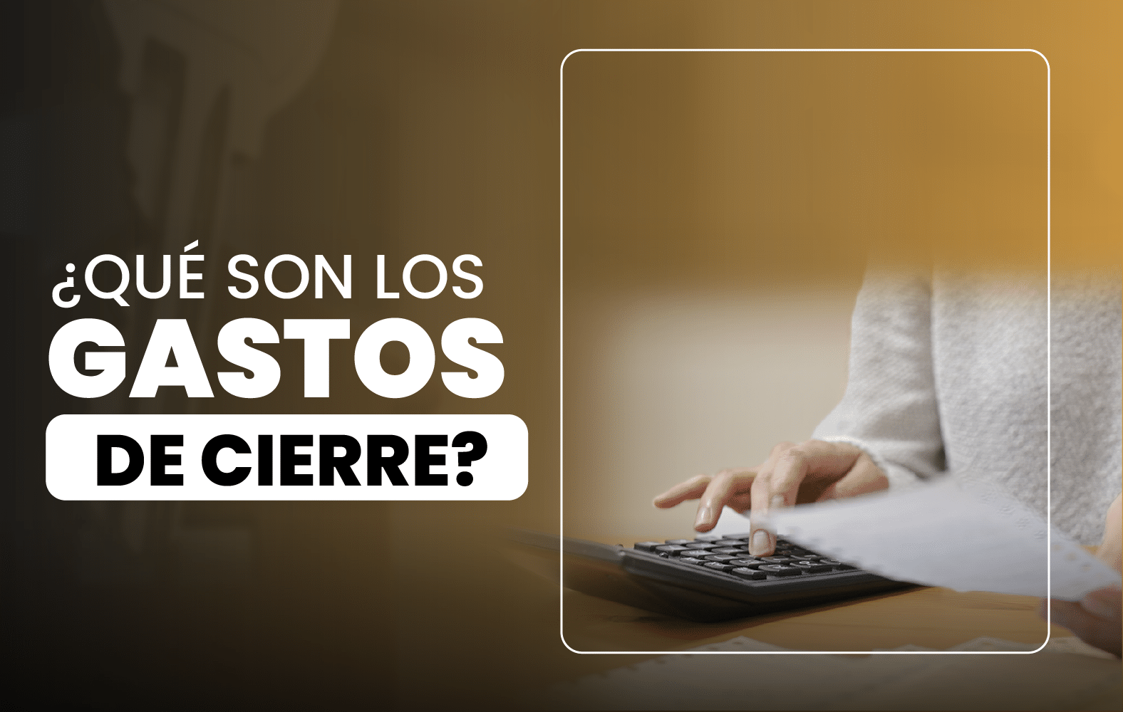 ¿Qué son los gastos de cierre?