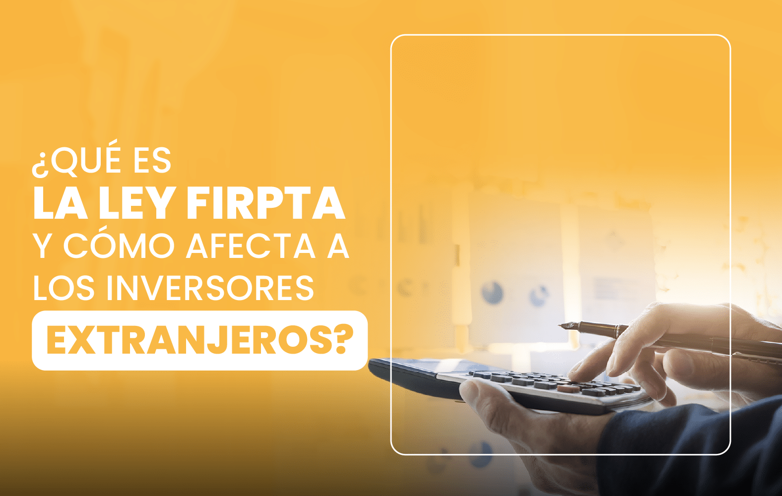 ¿Qué es la ley FIRPTA y cómo afecta a los inversores extranjeros?