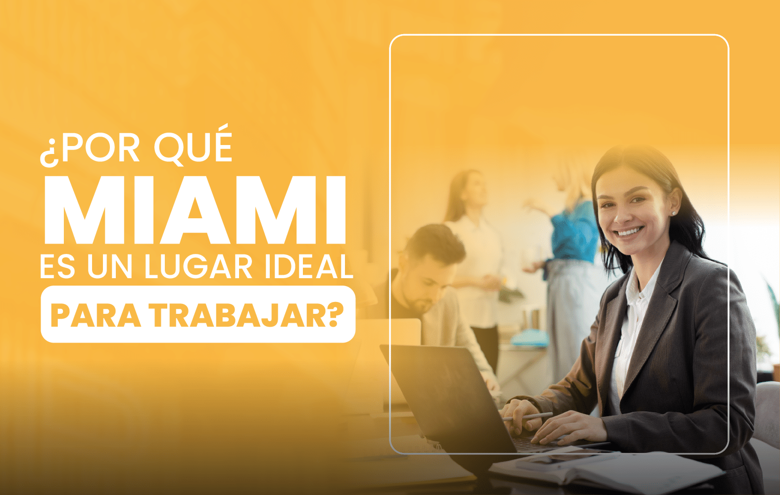 ¿Por qué Miami es un lugar ideal para trabajar?