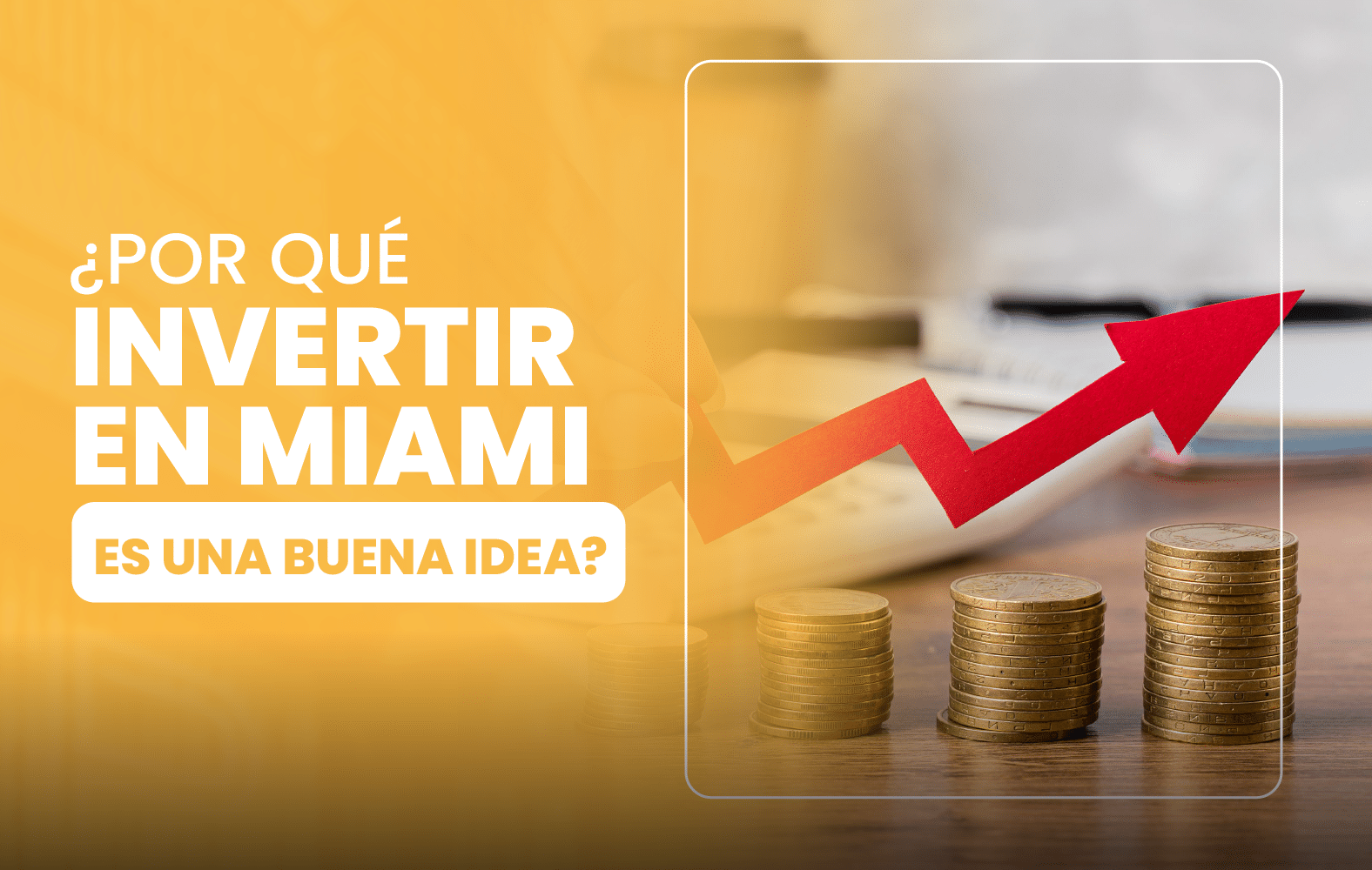 ¿Por qué invertir en Miami es una buena idea?