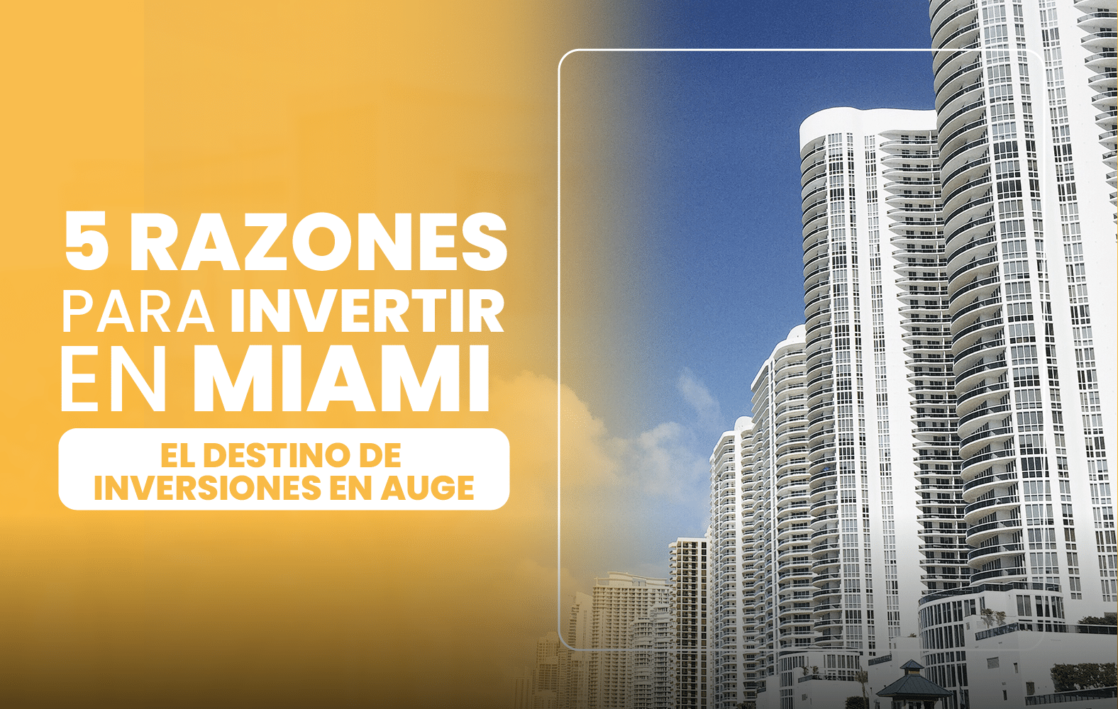 5 Razones para Invertir en Miami: El Destino de Inversiones en Auge