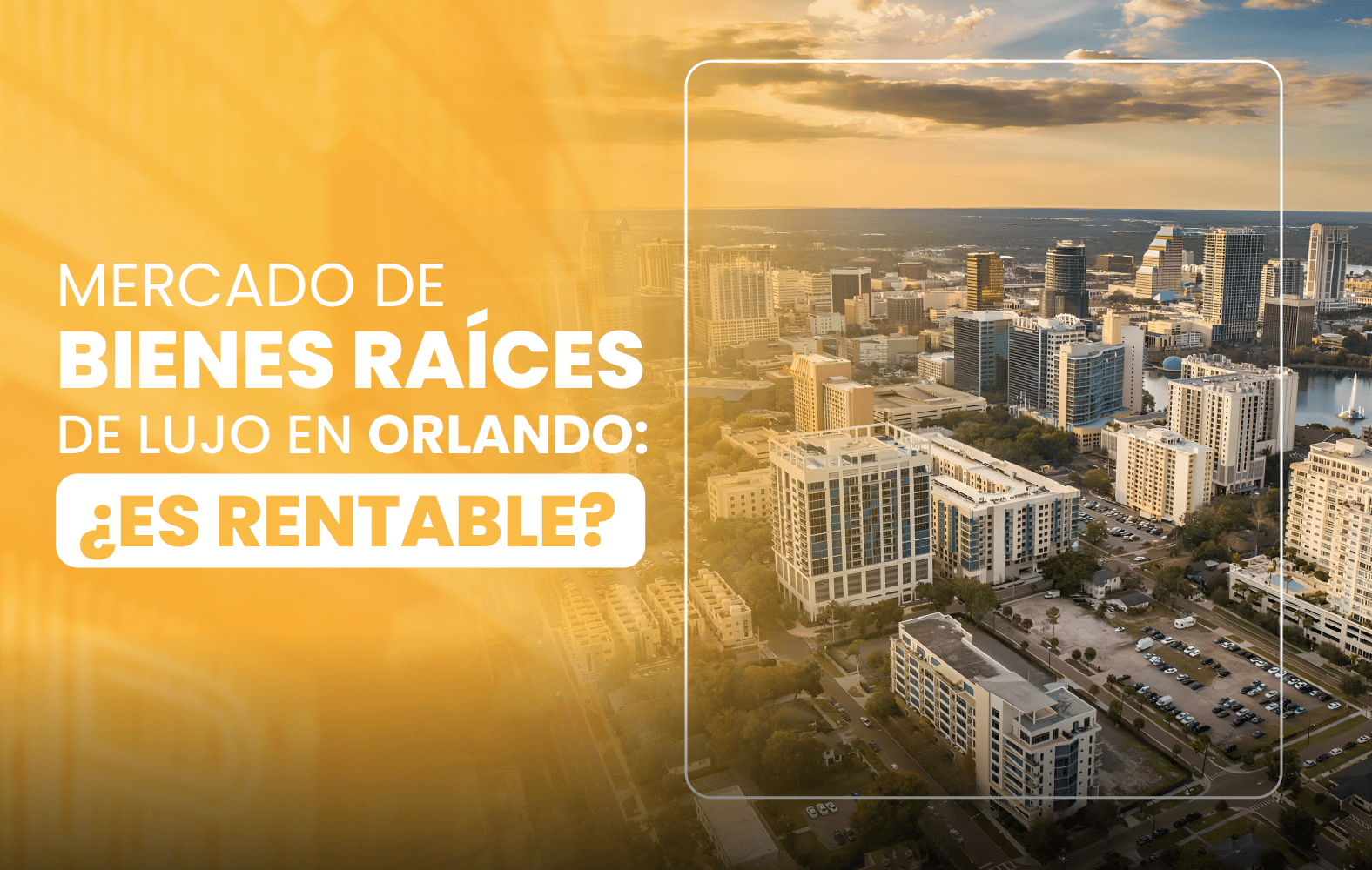 Mercado de Bienes Raíces de Lujo en Orlando: ¿Es Rentable?