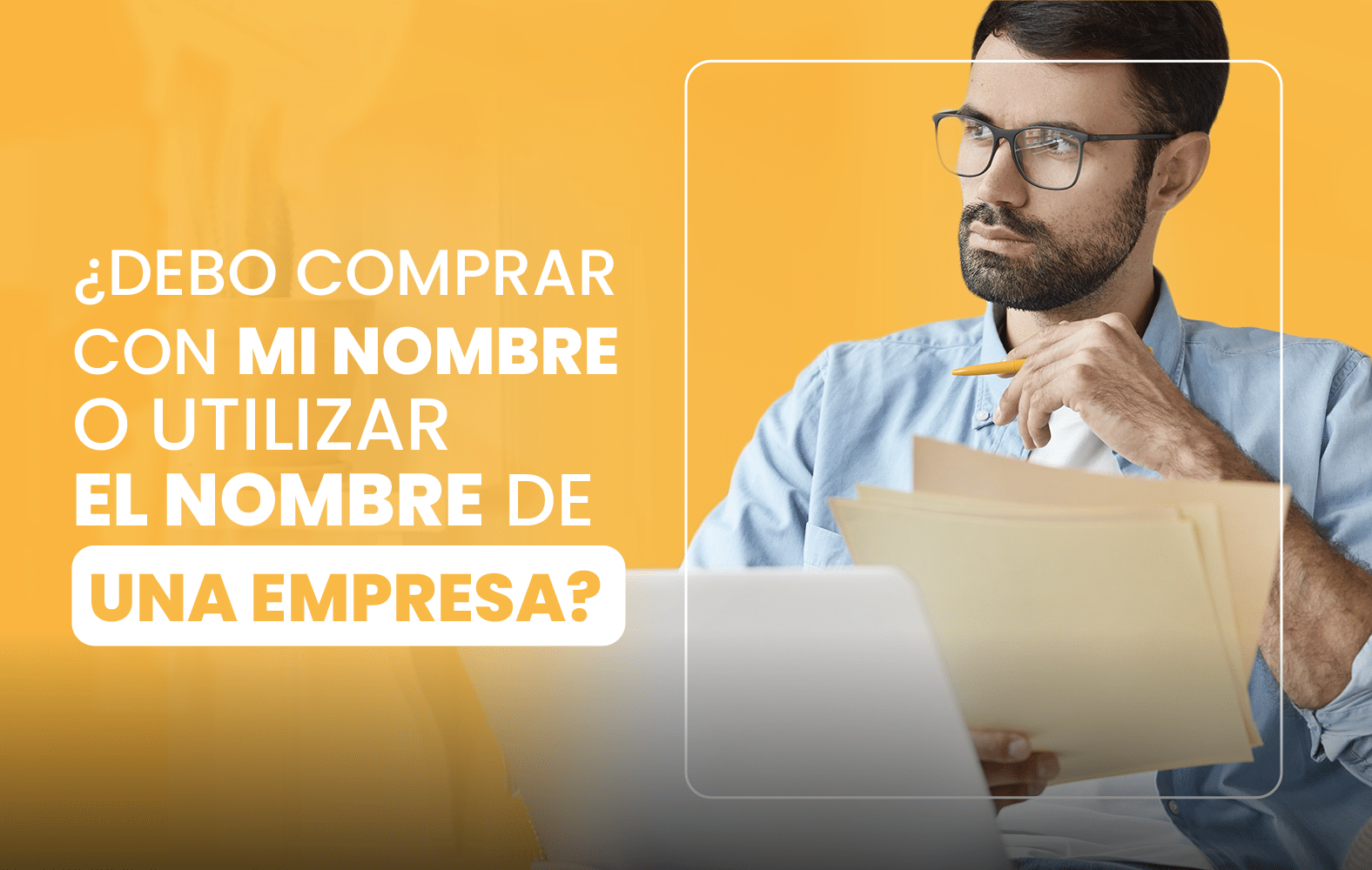 ¿Debo comprar con mi nombre o utilizar el nombre de una empresa?