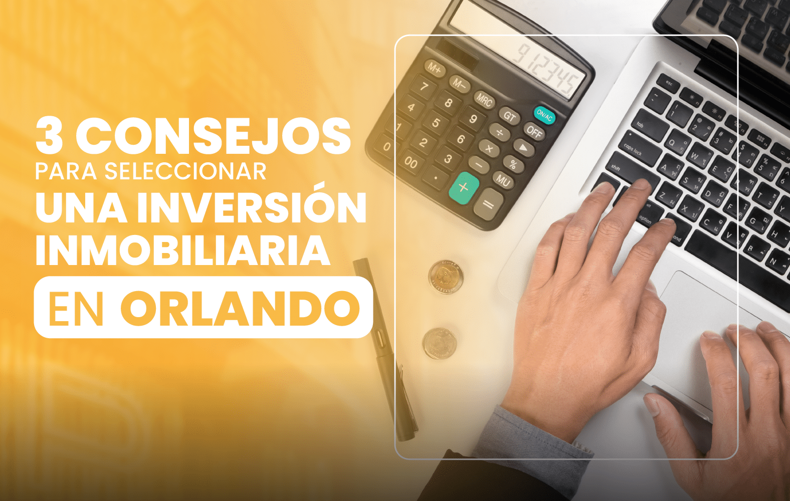 3 consejos para seleccionar una inversión inmobiliaria en Orlando: