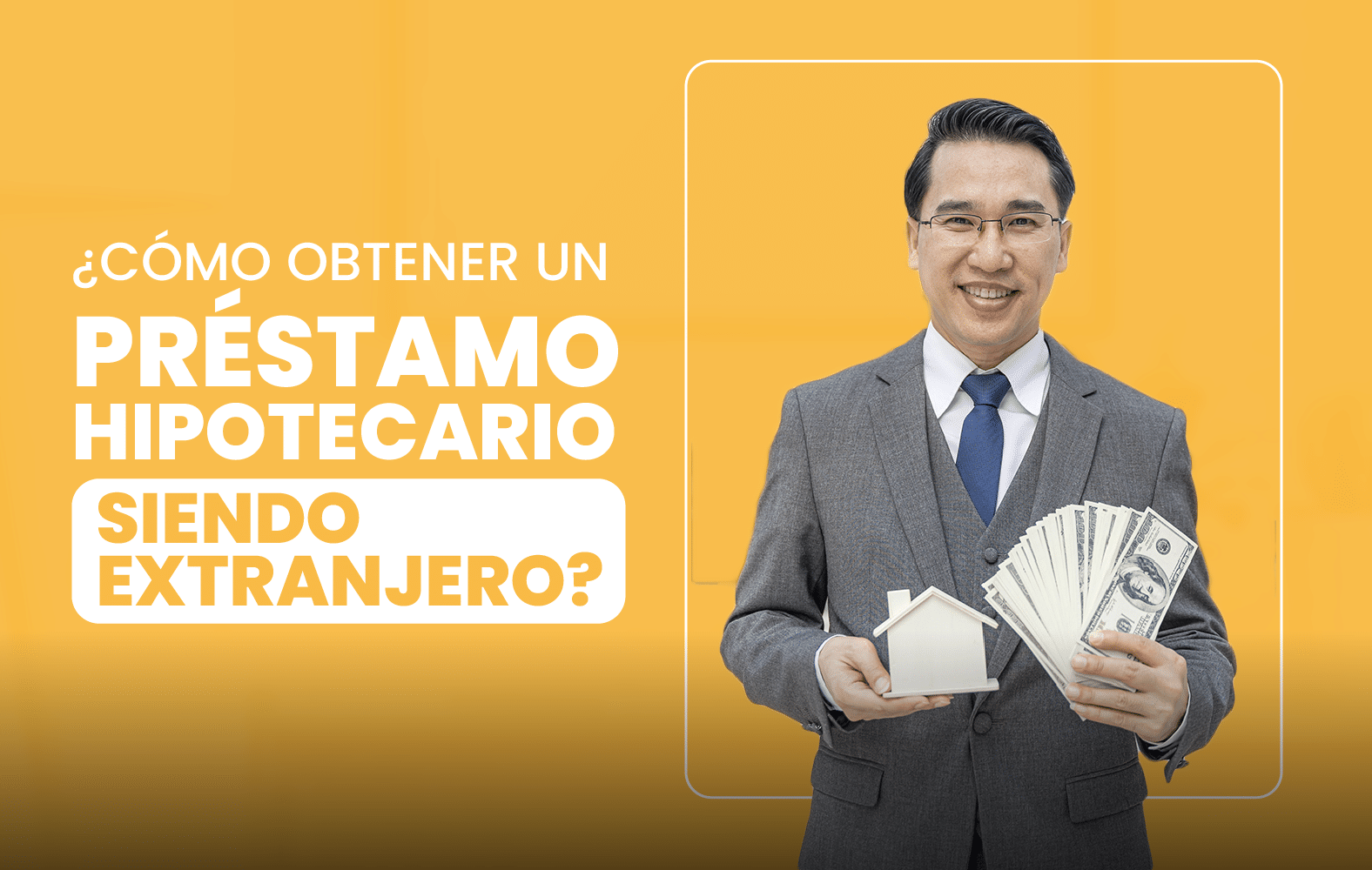 ¿Cómo obtener un préstamo hipotecario siendo extranjero?