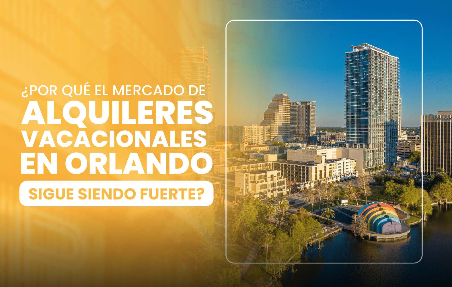 ¿Por qué el mercado de alquileres vacacionales en Orlando sigue siendo fuerte?