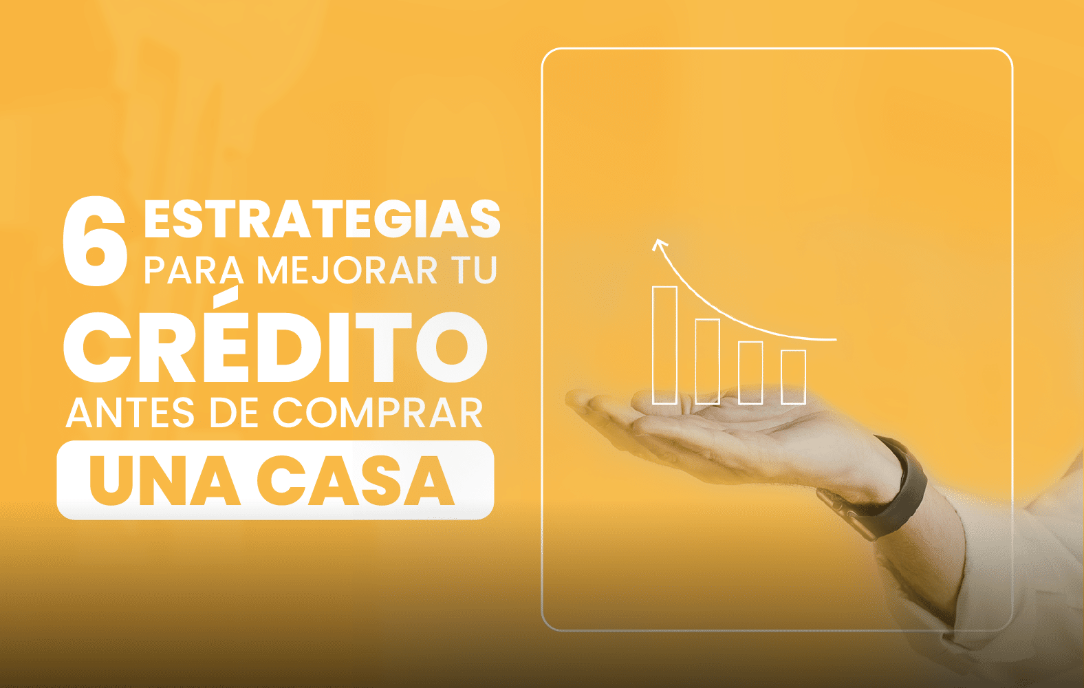 6 estrategias para mejorar su crédito antes de comprar una casa: