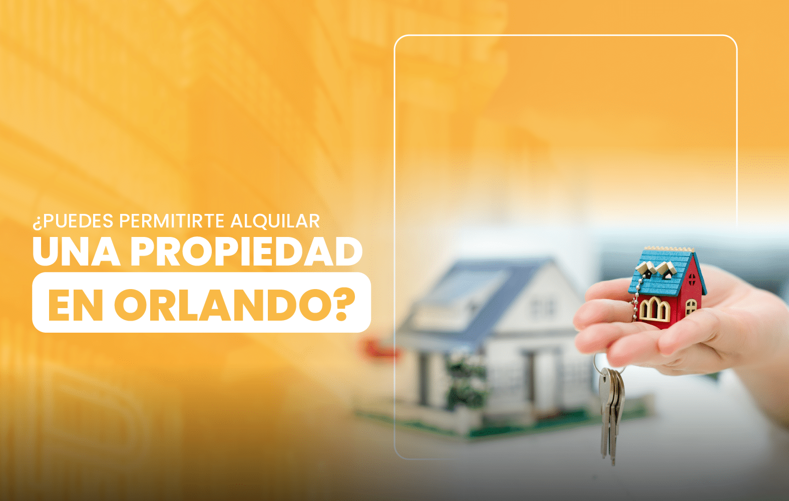 ¿Puedes permitirte alquilar una propiedad en Orlando?