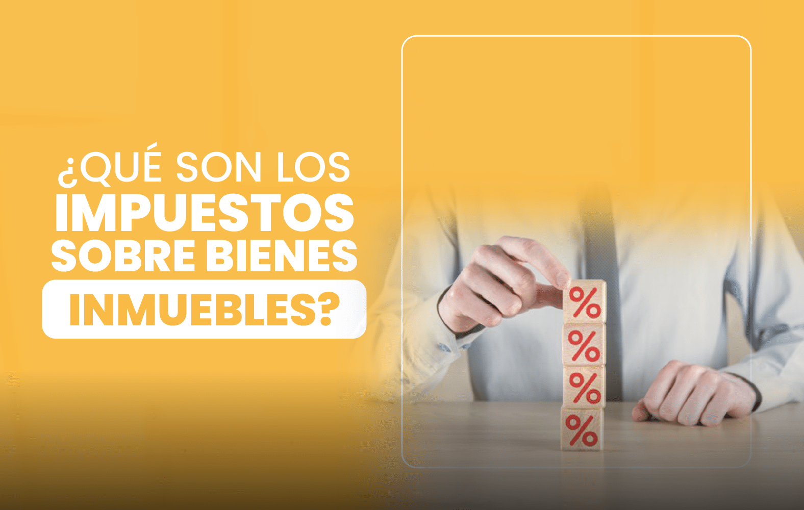 ¿Qué son los Impuestos sobre Bienes Inmuebles?