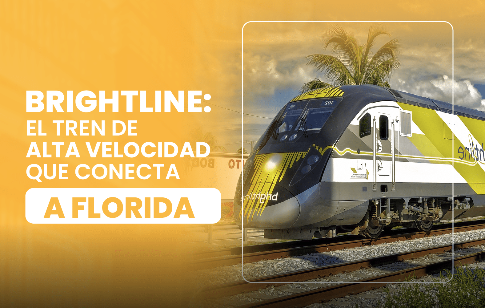 Brightline: El tren de alta velocidad que conecta a Florida