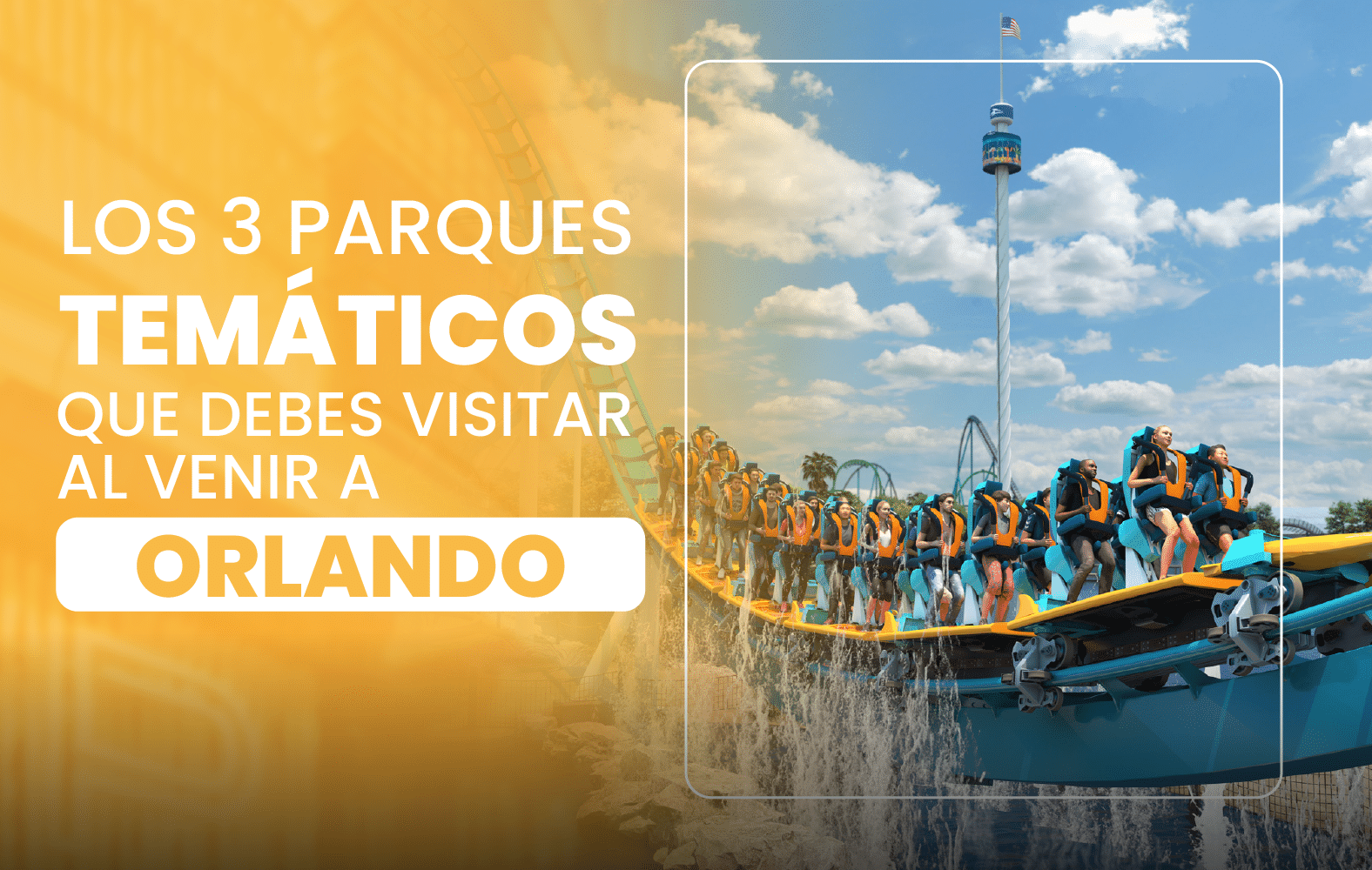 Los 3 parques temáticos que debes visitar al venir a Orlando: